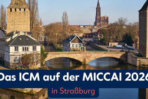 Das Bild zeigt eine malerische Ansicht von Straßburg mit historischen Türmen und Brücken, die über einen Fluss führen. Im Vordergrund sind Gebäude und Bäume zu sehen. Es bewirbt das ICM auf der MICCAI 2026.